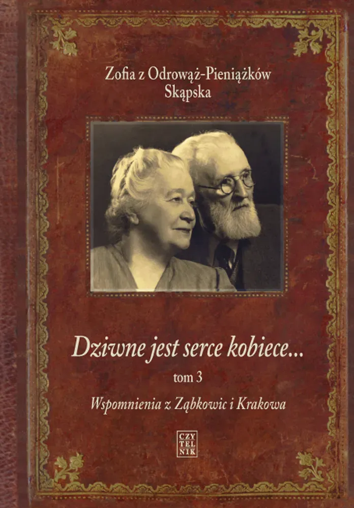 Dziwne jest serce kobiece…Tom 3 Wspomnienia z Ząbkowic i Krakowa