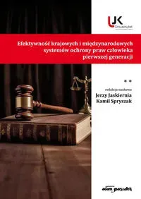 Efektywność krajowych i międzynarodowych systemów ochrony praw człowieka pierwszej generacji Tom II