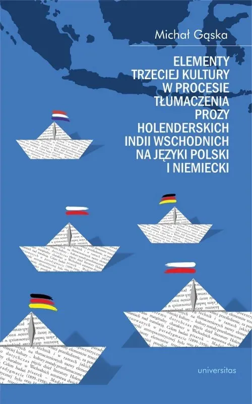 Elementy trzeciej kultury w procesie tłumaczenia prozy Holenderskich Indii Wschodnich na języki polski i niemiecki