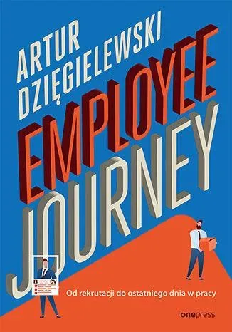 Employee journey. Od rekrutacji do ostatniego dnia w pracy