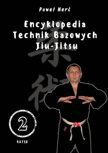 Encyklopedia Technik Bazowych Jiu - Jitsu. Tom 2