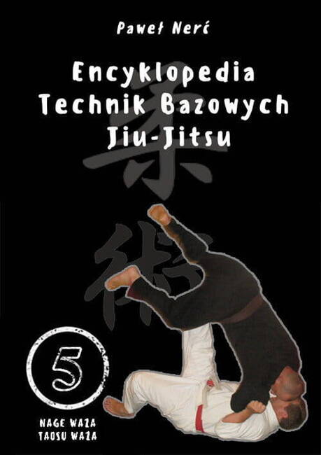 Encyklopedia Technik Bazowych Jiu - Jitsu Tom 5