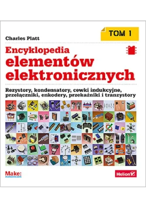 Encyklopedia elementów elektronicznych Tom 1. Rezystory, kondensatory, cewki indukcyjne, przełączni