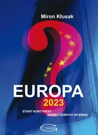 Europa 2023. Stary kontynent wobec nowych wyzwań