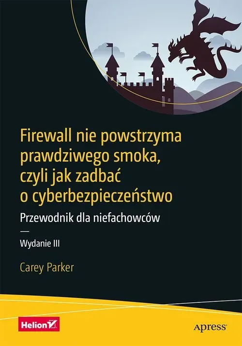 Firewall nie powstrzyma prawdziwego smoka, czyli jak zadbać o cyberbezpieczeństwo