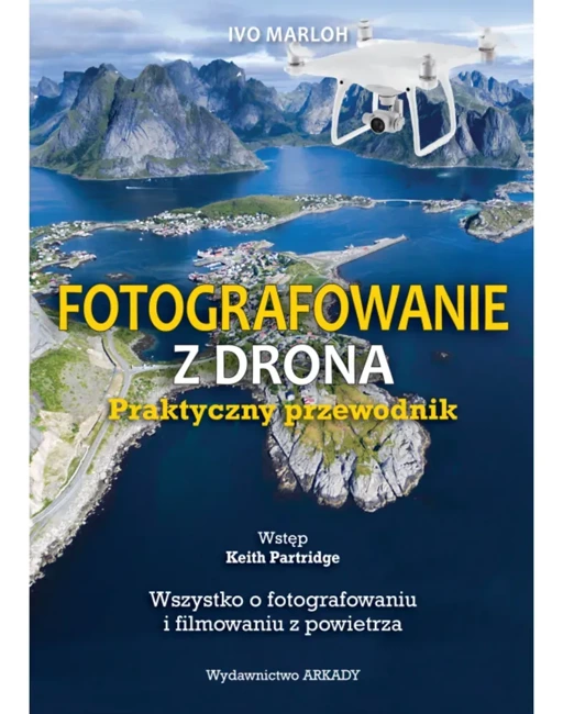 Fotografowanie z drona. Praktyczny przewodnik