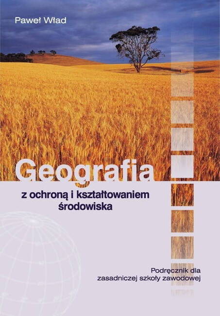 Geografia Z Ochroną I Kształtowaniem Środowiska Podręcznik Dla Zasadniczej Szkoły Zawodowej