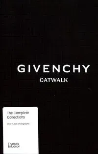 Givenchy Catwalk: The Complete Collections