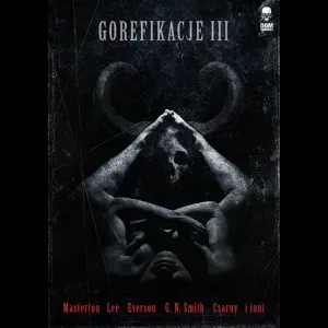 Gorefikacje III