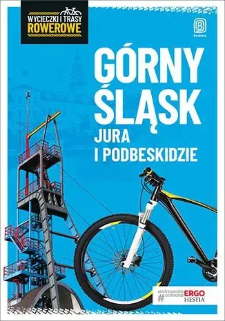 Górny śląsk jura i podbeskidzie wycieczki i trasy rowerowe wyd. 2