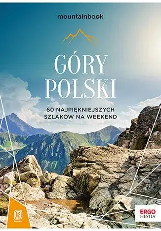 Góry Polski. 60 najpiękniejszych szlaków na weekend. Mountainbook. Wydanie 2