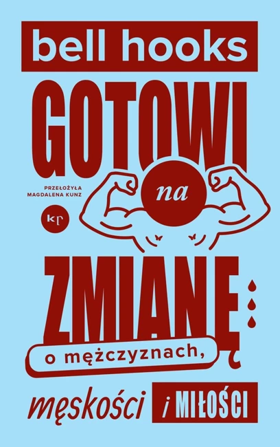 Gotowi na zmianę. O mężczyznach, męskości i miłości