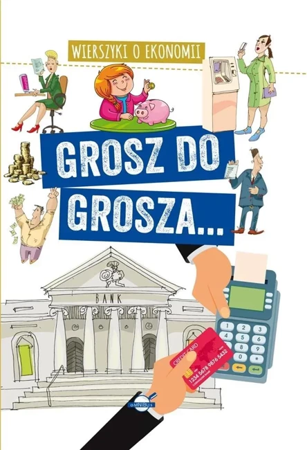 Grosz do grosza. Wierszyki o ekonomii