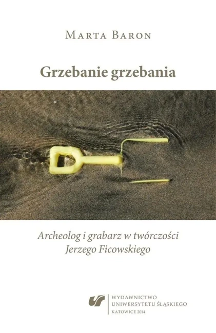 Grzebanie grzebania. Archeolog i grabarz w...