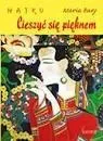 Haiku. Cieszyć się pięknem