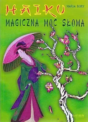 Haiku. Magiczna moc słowa