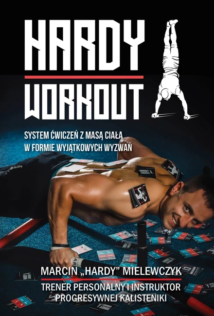 Hardy workout. System ćwiczeń z masą ciała w formie wyjątkowych wyzwań.