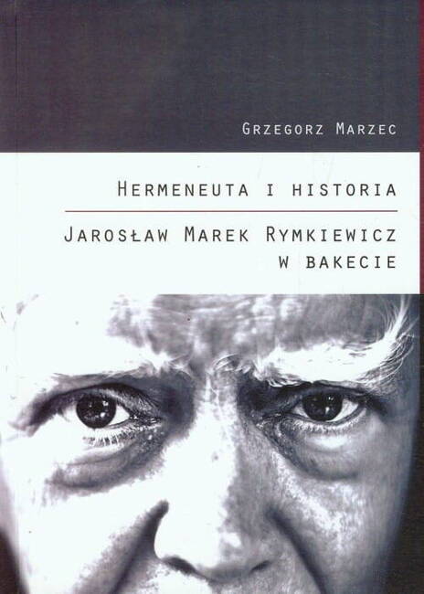 Hermeneuta I Historia Jarosław Marek Rymkiewicz W Bakecie