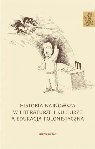 Historia najnowsza w literaturze i kulturze a edukacja polonistyczna