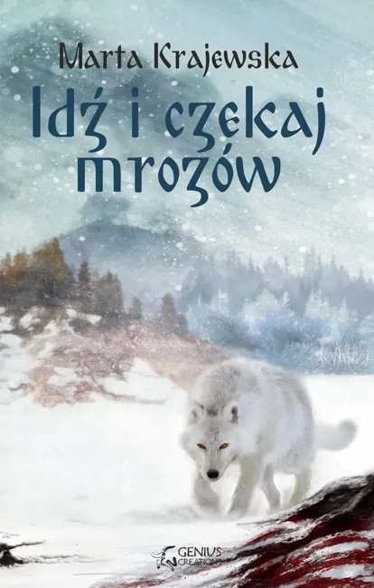 Idź i czekaj mrozów. Wilcza dolina. Tom 1