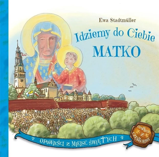 Idziemy do Ciebie Matko