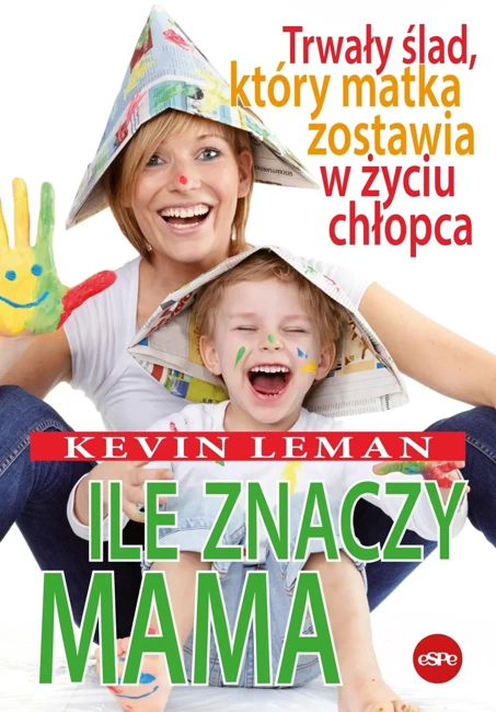 Ile znaczy mama. Trwały ślad, który matka zostawia w życiu chłopca