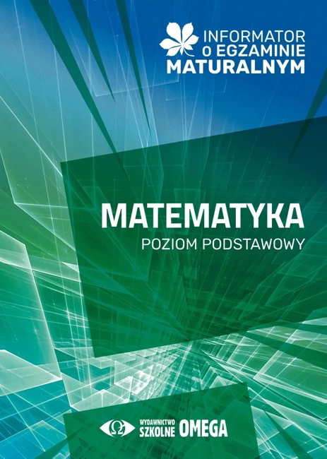 Informator o egzaminie maturalnym z matematyki od roku szkolnego 2024/2025 poziom podstawowy