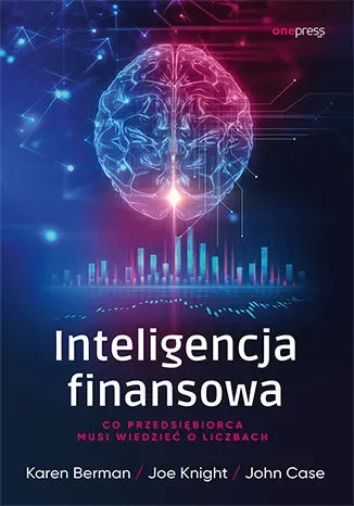 Inteligencja finansowa. Co przedsiębiorca musi wiedzieć o liczbach