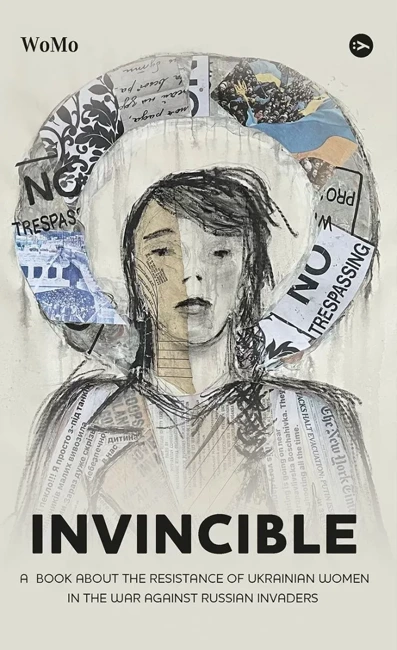 Invincible. А book about the resistance of Ukrainian women in the war against Russian invaders wer.