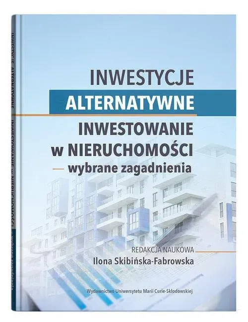 Inwestycje alternatywne. Inwestowanie w nieruchomości  wybrane zagadnienia