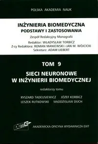 Inżynieria biomedyczna Podstawy i zastosowania Tom 9 Sieci neuronowe w inżynierii biomedycznej