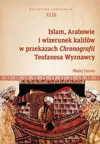 Islam, Arabowie i wizerunek kalifów w przekazach Chronografii Teofanesa Wyznawcy