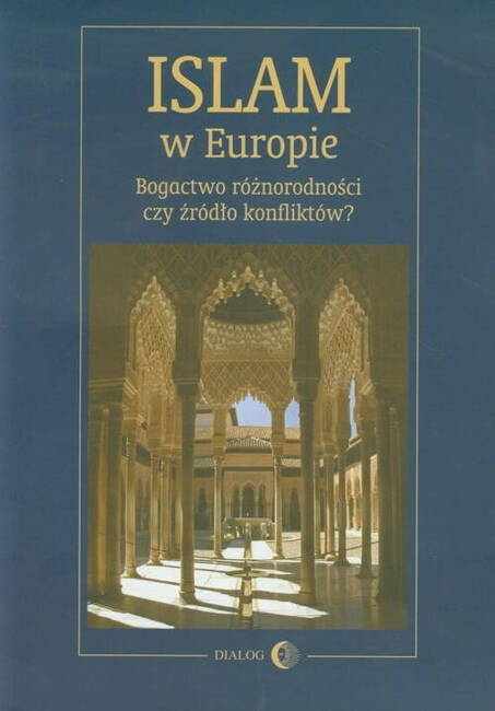 Islam W Europie. Bogactwo Różnorodności Czy Źródło Konfliktów?