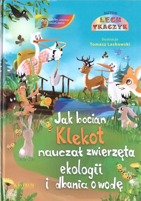 Jak bocian Klekot nauczał zwierzęta ekologii.. +CD