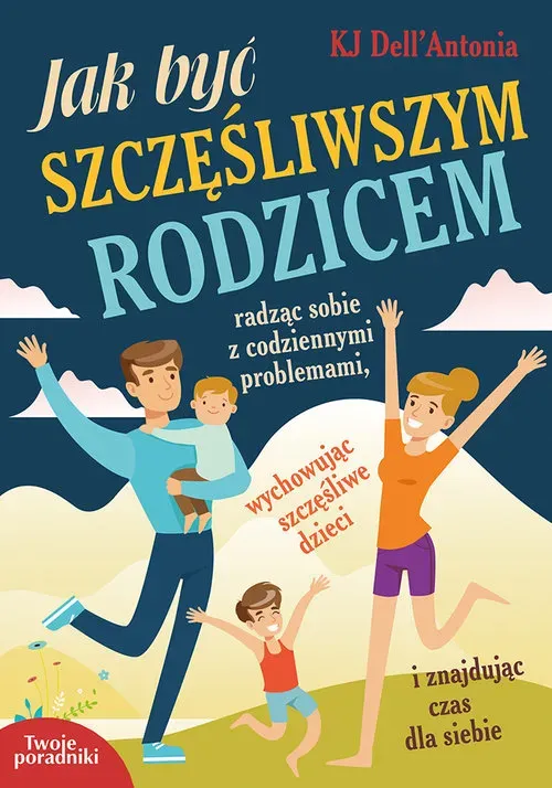 Jak być szczęśliwszym rodzicem