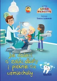 Jak dzieci o ząbki dbały i pięknie się uśmiechały