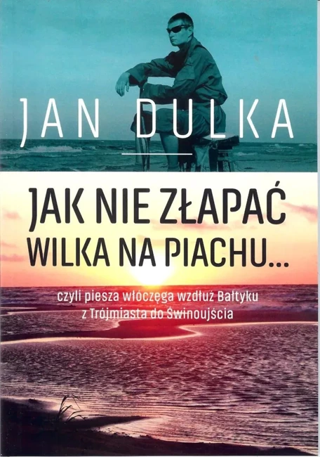 Jak nie złapać wilka na piachu...czyli piesza włączęga wzdłuż Bałtyku z Trójmiasta do Świnoujścia