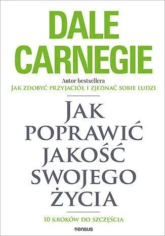 Jak poprawić jakość swojego życia. 10 kroków do szczęścia