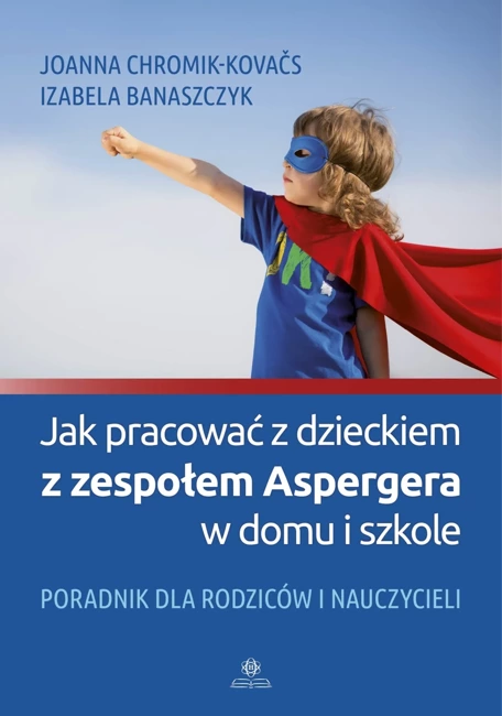 Jak pracować z dzieckiem z zespołem Aspergera w domu i szkole?