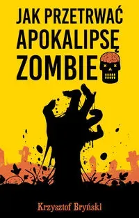 Jak przetrwać apokalipsę zombie