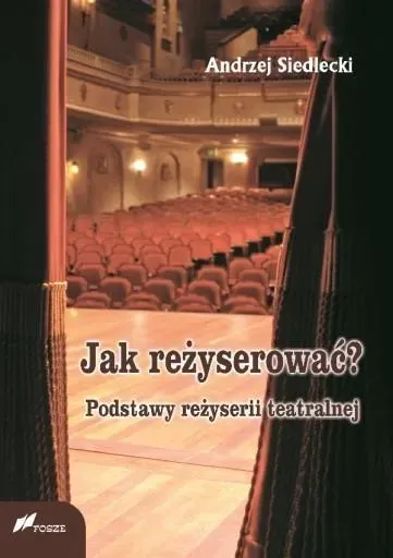 Jak reżyserować? Podstawy reżyserii teatralnej