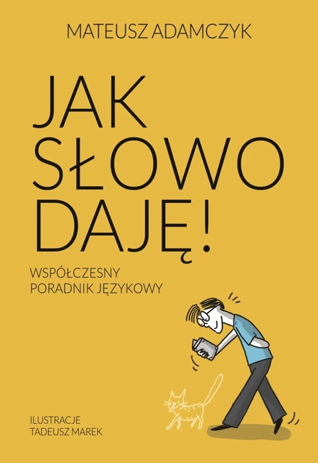 Jak słowo daję. Współczesny poradnik językowy