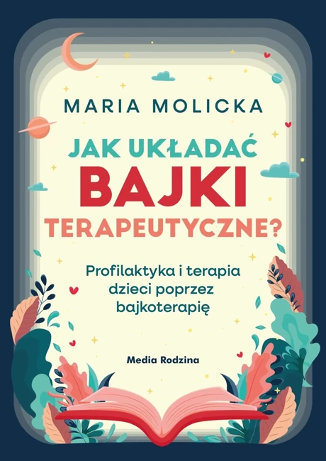 Jak układać bajki terapeutyczne? Profilaktyka i terapia dzieci poprzez bajkoterapię