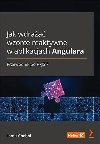 Jak wdrażać wzorce reaktywne w aplikacjach Angulara. Przewodnik po RxJS 7