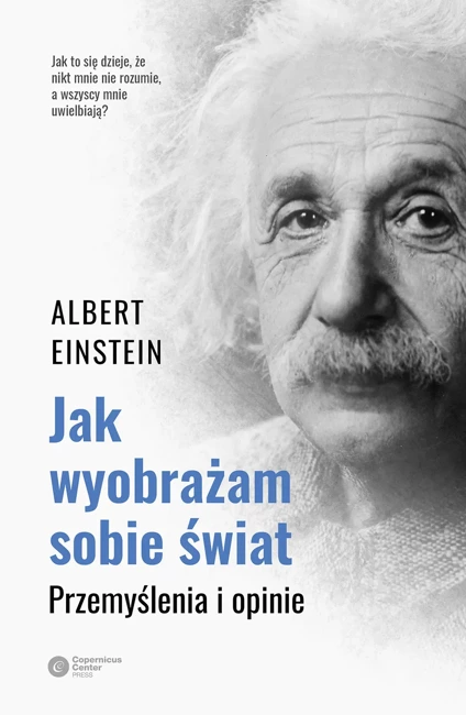 Jak wyobrażam sobie świat. Przemyślenia i opinie wyd. 2022