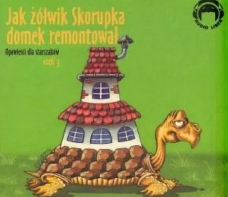 Jak żółwik Skorupka domek remontował. Audio CD