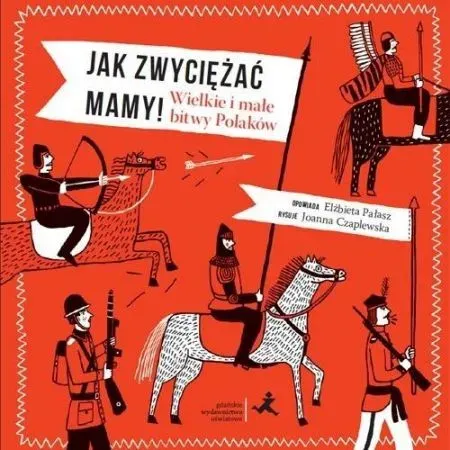 Jak zwyciężać mamy wielkie i małe bitwy Polaków