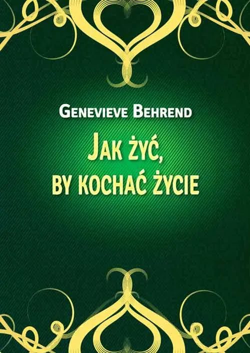 Jak żyć, by kochać życie