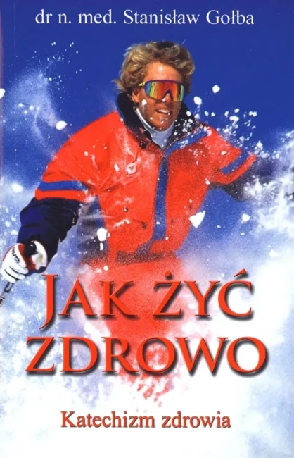 Jak żyć zdrowo. Katechizm zdrowia