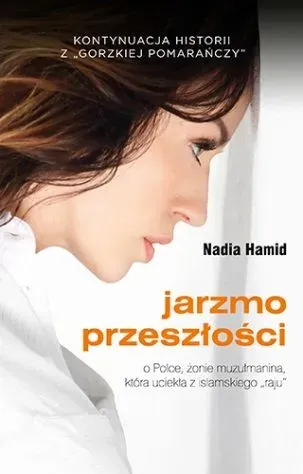 Jarzmo przeszłości o Polce, żonie muzułmanina, która uciekła z islamskiego "raju"